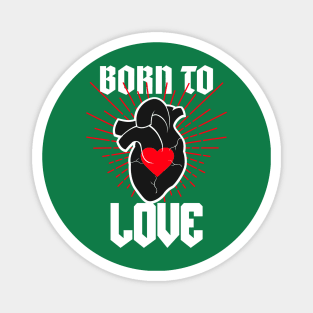 Born to love Magnet